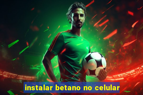 instalar betano no celular